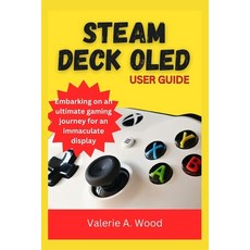 (영문도서) Steam Deck Oled User Guide: Embarking on an ultimate gaming journey for an immaculate display Paperback, Independently Published, English, 9798872612186