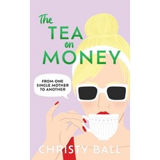 (영문도서)The Tea On Money: From One Single Mother To Another Paperback, Independently Published, English, 9798293094028