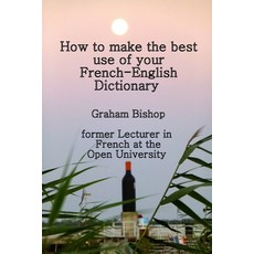 (영문도서) How to Make the Best Use of Your French-English Dictionary Paperback, Independently Published, English, 9781520396040