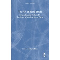 (外文書)The Art of Being Smart: Innovation and Sustainable Solutions in Mediterranean Ports Hardcover, Routledge India, English