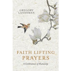 (영문도서) Faith Lifting Prayers: A Celebration of Humanity Paperback, Hill of Content Publishing, English, 9780648289203