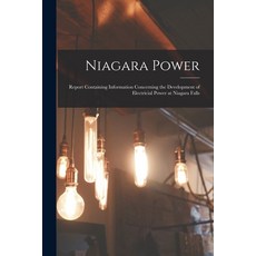 (영문도서) Niagara Power [microform]: Report Containing Information Concerning the Development of Electr... Paperback, Legare Street Press, English, 9781014109804