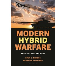 (영문도서)Modern Hybrid Warfare: Russia Versus the West Hardcover, Bloomsbury Academic, English, 9781538198414