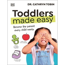 (영문도서) Toddlers Made Easy: Become the Parent Every Child Wants Hardcover, DK Publishing (Dorling Kind..., English, 9780593844298