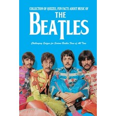 Collection of Quizzes Fun Facts about Music of The Beatles: Challenging Quizzes for Serious Beatles... Paperback, Independently Published, English, 9798593406927