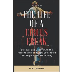 (영문도서) The Life of a Circus Freak: For personal health benifits and happiness Paperback, Independently Published, English, 9798877521087