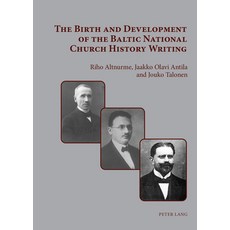 (영문도서)The Birth and Development of the Baltic National Church History Writing Hardcover, Peter Lang Gmbh, Internatio..., English, 9783631928516 Peter Lang Gmbh, Internatio..., English, 9783631928516