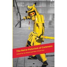 The Retro-Futurism of Cuteness Paperback, Punctum Books