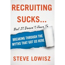 (영문도서) Recruiting Sucks...But It Doesn't Have To Hardcover, Lowisz Consulting, LLC, English, 9781544501734