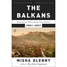 (영문도서) The Balkans: Nationalism War and the Great Powers 1804-2011 Paperback, Penguin Books, English, 9780142422564
