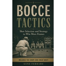 (영문도서)Bocce Tactics: Shot Selection and Strategy to Win More Frames Paperback, Independently Published, English, 9798183511451