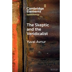 (영문도서) The Skeptic and the Veridicalist: On the Difference Between Knowing What There Is and Knowing... Paperback, Cambridge University Press, English, 9781009243322