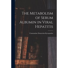 (영문도서) The Metabolism of Serum Albumin in Viral Hepatitis Paperback, Hassell Street Press, English, 9781014838186