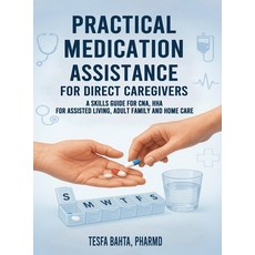 (영문도서)Practical Medication Assistance for Direct Caregivers: A Skills Guide for CNA H... Hardcover, Self-Publish, English, 9798349589928