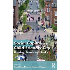 (영문도서) Social Capital for a Child-Friendly City: Housing Streets and Parks Hardcover, Routledge, English, 9781032597829