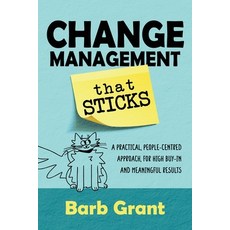 (영문도서) Change Management that Sticks: A Practical People-centred Approach for High Buy-in and Mea... Paperback, English, 9781991185709