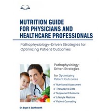 (영문도서)Nutrition Guide for Physicians and Healthcare Professionals: Pathophysiology-Dri... Paperback, Independently Published, English, 9798195704780