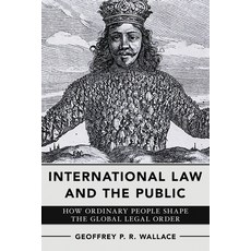 (영문도서) International Law and the Public: How Ordinary People Shape the Global Legal Order Paperback, Cornell University Press, English, 9781501776533