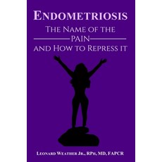 (영문도서) Endometriosis: The Name of the Pain and How to Repress It Paperback, Tikur Press, English, 9780970574800