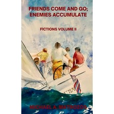 (영문도서)Friends Come and Go; Enemies Accumulate - Volume II Hardcover, Queen Creek Publishing Comp..., English, 9798869241108