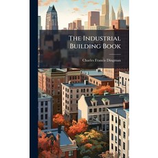 (영문도서)The Industrial Building Book Hardcover, Hutson Street Press, English, 9781023742979