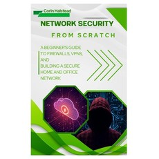 (영문도서)Network Security from Scratch: A Beginner's Guide to Firewalls VPNs and Buildi... Paperback, Independently Published, English, 9798273204652
