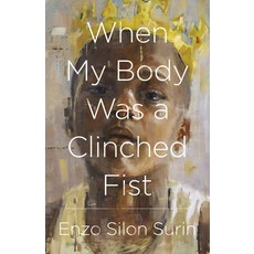 When My Body Was a Clinched Fist Paperback, Black Lawrence Press