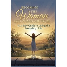 (영문도서)Becoming the Woman God Wants You to Be: Stop trying to become someone else's ide... Paperback, Independently Published, English, 9798241372932