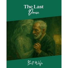 (영문도서)The Last Dance: Songs to Stories Volume VII Paperback, Britt Wolfe, English, 9781069506580