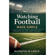 (영문도서)Watching Football Made Simple: Understand the rules skills and flow of the game Paperback, Independently Published, English, 9798244724219