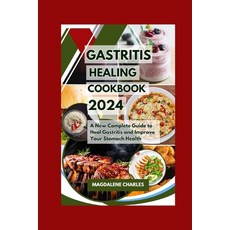 (영문도서) Gastritis Healing Cookbook 2024: A New Complete Guide to Heal Gastritis and Improve Your Stom... Paperback, Independently Published, English, 9798872996491