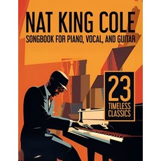 (영문도서)Nat King Cole Songbook: 23 Timeless Classics for Piano Vocal and Guitar Paperback, Independently Published, English, 9798288984129