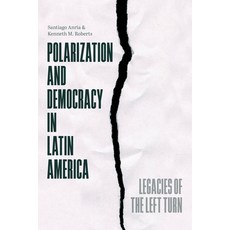 (영문도서)Polarization and Democracy in Latin America: Legacies of the Left Turn Paperback, University of Chicago Press, English, 9780226847627