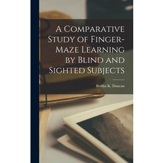 (영문도서) A Comparative Study of Finger-Maze Learning by Blind and Sighted Subjects Hardcover, Hassell Street Press, English, 9781014216021