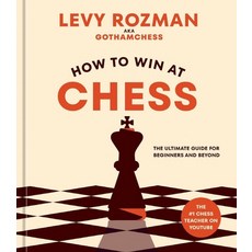How to Win at Chess:The Ultimate Guide for Beginners and Beyond, How to Win at Chess, Rozman, Levy(저), Ten Speed Press