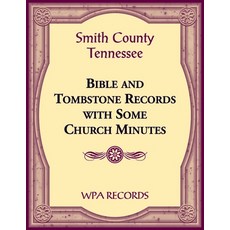 (영문도서) Smith County Tennessee Bible and Tombstone Records with Some Church Minutes Paperback, Heritage Books, English, 9780788487699