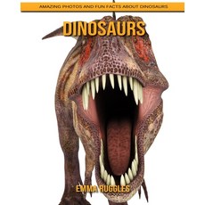 Dinosaurs: Amazing Photos and Fun Facts about Dinosaurs Paperback, Independently Published