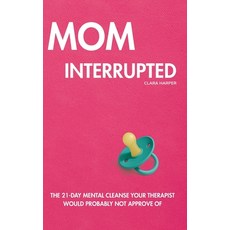 (英文圖書)Mom Interrupted: The 21-Day Mental Cleanse Your Therapist Would Probably Not App... 精裝版, Published Nerd LLC, 英文