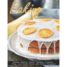 Baking Cookbook: Master Baking Cakes Breads Cookies Pies and Much More with 900+ Recipes! Paperback, Independently Published, English, 9798595715249