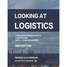 Looking at Logistics: A Practical Introduction to Logistics and Supply Chain Management Paperback, Access Education, English, 9781934231081