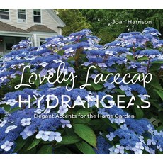 (영문도서) Lovely Lacecap Hydrangeas: Elegant Accents for the Home Garden Hardcover, Schiffer Publishing, English, 9780764368967