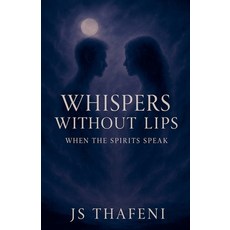 (영문도서)Whispers Without Lips: When the Spirits Speak Paperback, Js Thafeni, English, 9798230494041