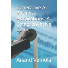 (영문도서) Generative AI Business Applications: A Comprehensive Guide Paperback, Independently Published, English, 9798327926004