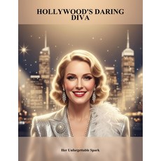 (영문도서)Hollywood'S Daring Diva: Her Unforgettable Spark Paperback, Independently Published, English, 9798276883427