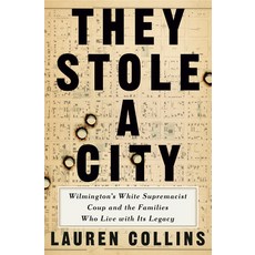 (영문도서)They Stole a City: Wilmington's White Supremacist Coup and the Families Who Live... Hardcover, Penguin Press, English, 9781984878816
