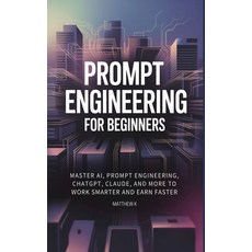 (英文圖書)Prompt Engineering for Beginners: Master AI Prompt Engineering ChatGPT Claude... 精裝版, Matthew K, 英文