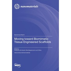 (영문도서)Moving toward Biomimetic Tissue Engineered Scaffolds Hardcover, Mdpi AG, English, 9783725841035