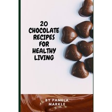 20 Chocolate Recipes for Healthy Living Paperback, Independently Published, English, 9798741660423