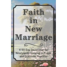 (英文圖書)Faith in New Marriage: A 60-Day Devotional for Newlyweds Growing in Prayer and G... 平裝版, Independently Published, 英文