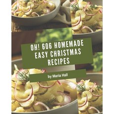 Oh! 606 Homemade Easy Christmas Recipes: Save Your Cooking Moments with Homemade Easy Christmas Cook... Paperback, Independently Published, English, 9798697725627